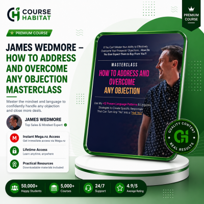 James Wedmore – How to Address and Overcome Any Objection Masterclass