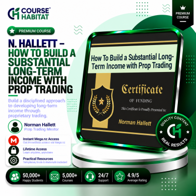 N. Hallet – How To Build a Substantial Long-Term Income with Prop Trading