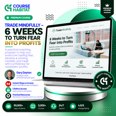 Trade Mindfully – 6 Weeks to Turn Fear into Profits