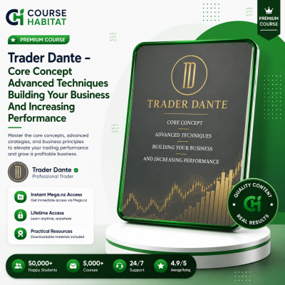 Trader Dante – Core Concept Advanced Techniques Building Your Business And Increasing Performance