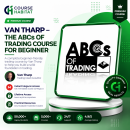 Van Tharp – The ABCs of Trading Course for Beginner